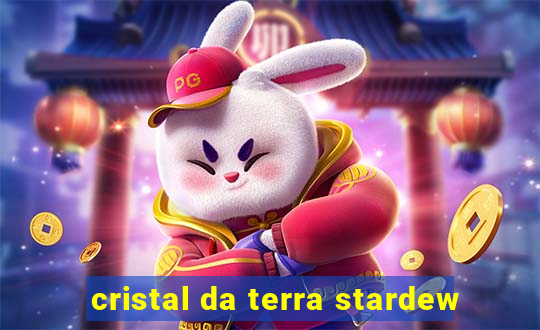 cristal da terra stardew